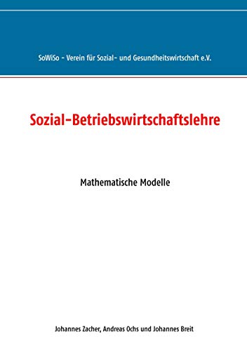 Sozial-Betriebswirtschaftslehre: Mathematische Modelle von Books on Demand GmbH